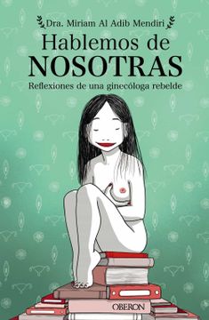 portada Hablemos de Nosotras: Reflexiones de una Ginecóloga Rebelde (in Spanish)