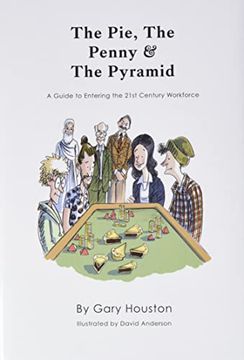 portada The Pie, the Penny & the Pyramid: A Guide to Entering the 21St Century Workforce (in English)