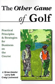 portada the other game of golf: practical principles & strategies for business on the course. (in English)