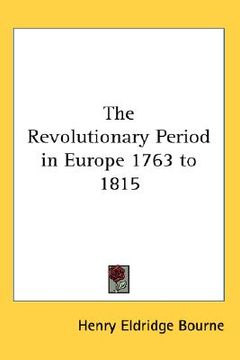 portada the revolutionary period in europe 1763 to 1815 (en Inglés)