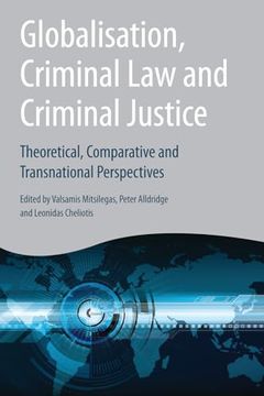 portada Globalisation, Criminal law and Criminal Justice: Theoretical, Comparative and Transnational Perspectives