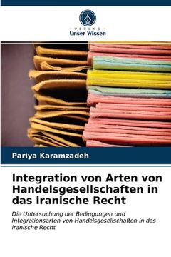 portada Integration von Arten von Handelsgesellschaften in das iranische Recht (in German)