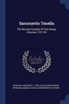 portada Sarcocystis Tenella: The Muscle Parasite Of The Sheep, Volumes 123-139