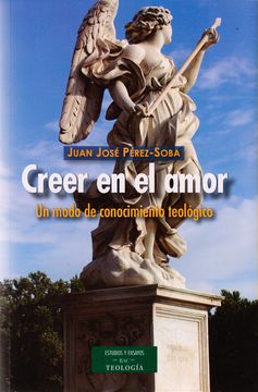 portada Creer en el Amor: Un Modo de Conocimiento Teológico (in Spanish)