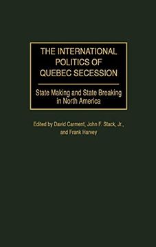 portada The International Politics of Quebec Secession: State Making and State Breaking in North America 