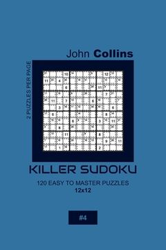 portada Killer Sudoku - 120 Easy To Master Puzzles 12x12 - 4 (en Inglés)