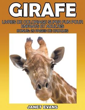 portada Girafe: Livres De Coloriage Super Fun Pour Enfants Et Adultes (Bonus: 20 Pages de Croquis) (en Alemán)