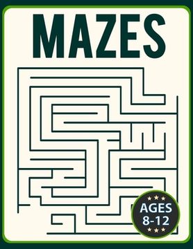 portada Mazes for Kids 8-12: Fun and Challenging Brain Teaser Logic Puzzles Games Problem-Solving Maze Activity Workbook for Children (Challenging (en Inglés)