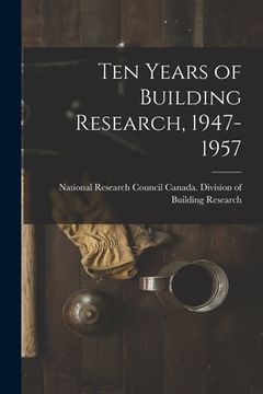 portada Ten Years of Building Research, 1947-1957 (en Inglés)