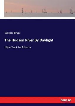 portada The Hudson River By Daylight: New York to Albany (en Inglés)