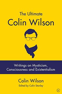 portada The Ultimate Colin Wilson: Writings on Mysticism, Consciousness and Existentialism (en Inglés)