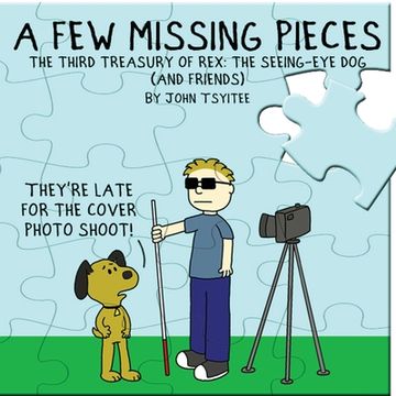 portada A Few Missing Pieces: The Third Treasury of Rex: The Seeing-Eye Dog (and friends) (en Inglés)