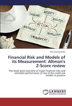 portada Financial Risk and Models of its Measurement: Altman's Z-Score review: This book gives overview of major financial risks and estimates performance of one of the credit risk models in practice