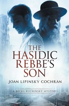 portada The Hasidic Rebbe'S Son: A Becks Ruchinsky Mystery: 2 (Becks Ruchinsky Mysteries) (en Inglés)
