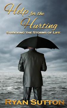portada Help for the Hurting: Surviving the Storms of Life (en Inglés)