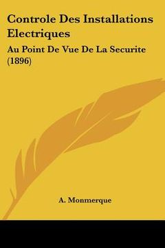 portada Controle Des Installations Electriques: Au Point De Vue De La Securite (1896) (en Francés)