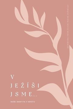 portada V Jezísi jsme: Nase identita v Kristu: A Love God Greatly Czech Bible Study Journal