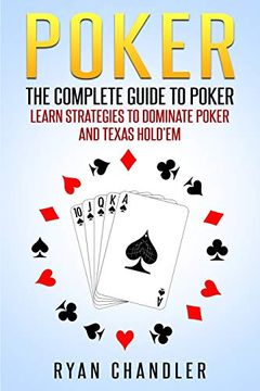 portada Poker: The Complete Guide to Poker - Learn Strategies to Dominate Poker and Texas Hold'em 