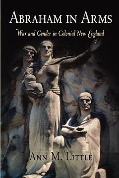 portada Abraham in Arms: War and Gender in Colonial new England (Early American Studies) (en Inglés)