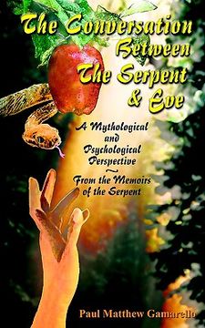 portada the conversation between the serpent and eve: a mythological and psychological perspective - from the memoirs of the serpent (en Inglés)
