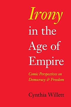 portada Irony in the age of Empire: Comic Perspectives on Democracy and Freedom (American Philosophy) (in English)