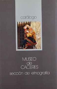 portada museo caceres. seccion etnografia
