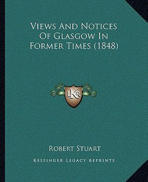 portada views and notices of glasgow in former times (1848) (en Inglés)