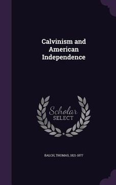 portada Calvinism and American Independence (en Inglés)