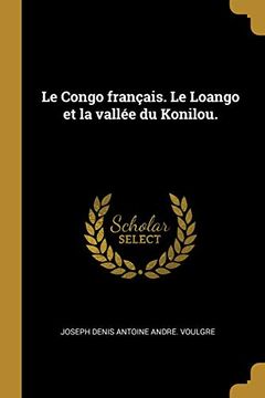 portada Le Congo Franais le Loango et la Valle du Konilou (en Francés)