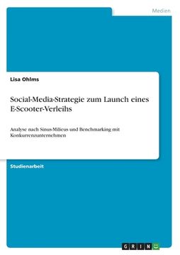 portada Social-Media-Strategie zum Launch eines E-Scooter-Verleihs: Analyse nach Sinus-Milieus und Benchmarking mit Konkurrenzunternehmen (en Alemán)