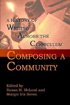 portada composing a community: a history of writing across the curriculum (en Inglés)