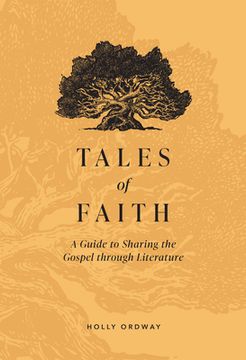 portada Tales of Faith: A Guide to Sharing the Gospel Through Literature (en Inglés)