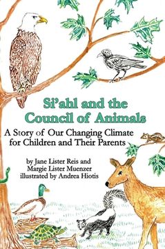 portada Si'ahl and the Council of Animals: A Story of Our Changing Climate for Children and Their Parents (en Inglés)