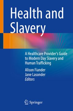 portada Health and Slavery: A Healthcare Provider's Guide to Modern Day Slavery and Human Trafficking (en Inglés)