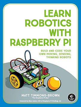portada Learn Robotics With Raspberry pi: Build and Code Your own Moving, Sensing, Thinking Robots (en Inglés)