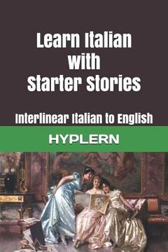 portada Learn Italian with Starter Stories: Interlinear Italian to English