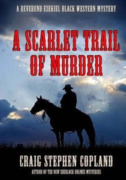 portada A Scarlet Trail of Murder - Large Print: A Reverend Ezekiel Black Western Mystery (en Inglés)