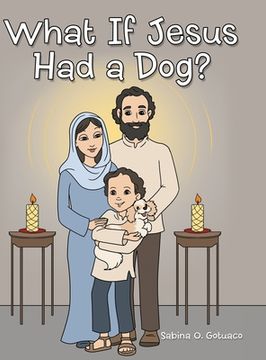 portada What if Jesus Had a Dog? (en Inglés)