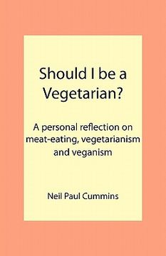 portada should i be a vegetarian?: a personal reflection on meat-eating, vegetarianism and veganism (in English)