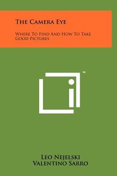 portada the camera eye: where to find and how to take good pictures (in English)