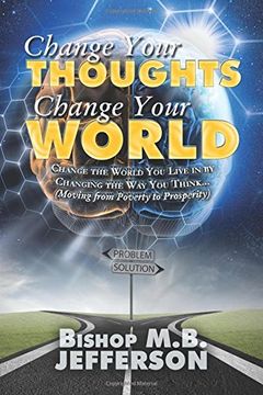 portada Change Your Thoughts Change Your World: Moving From Poverty to Prosperity (en Inglés)