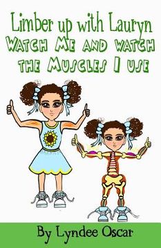 portada Limber Up With Lauryn: Watch Me and Watch The Muscles I Use! (en Inglés)