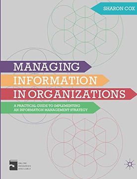 portada Managing Information in Organizations: A Practical Guide to Implementing an Information Management Strategy 
