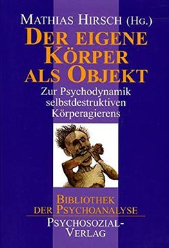 portada Der Eigene Körper als Objekt: Zur Psychodynamik Selbstdestruktiven Körperagierens (in German)