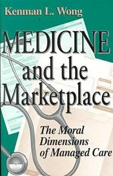 portada medicine the marketplace: the moral dimensions of managed care (en Inglés)