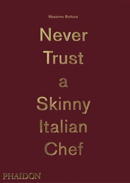 portada Massimo Bottura, Never Trust a Skinny Italian Chef (en Inglés)