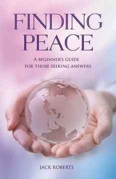 portada Finding Peace: A beginner's guide for those seeking answers (en Inglés)