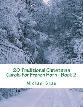 portada 20 Traditional Christmas Carols For French Horn - Book 2: Easy Key Series For Beginners (en Inglés)