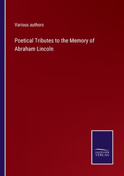 portada Poetical Tributes to the Memory of Abraham Lincoln (en Inglés)