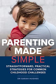 portada Parenting Made Simple: Straightforward, Practical Strategies for Common Childhood Challenges (in English)